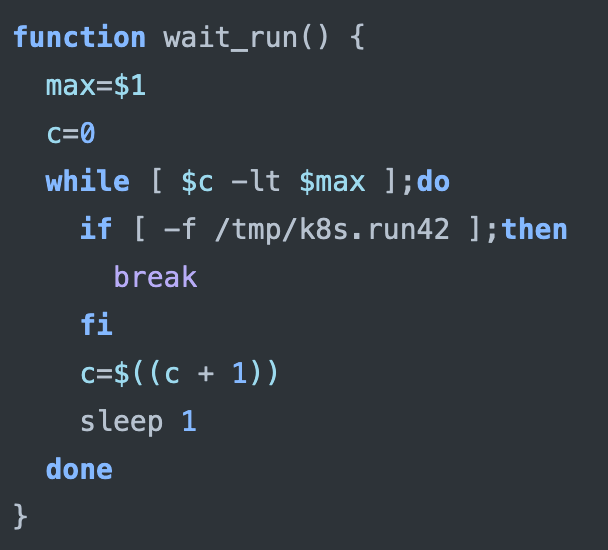 Wait_run: It waits for the "/tmp/k8s.run42" file to exist or until the maximum wait time is reached.