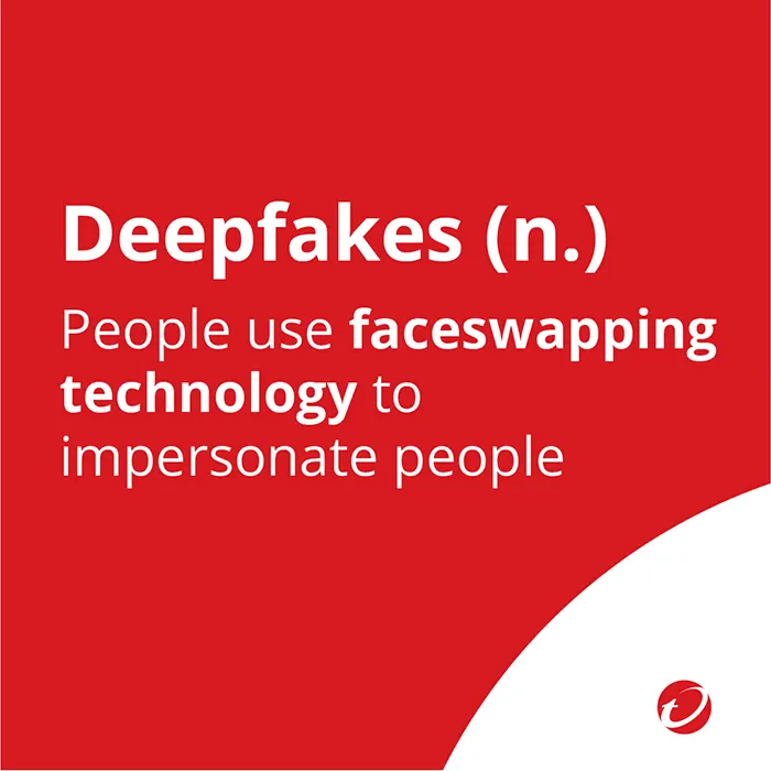 Text 'Deepfake (n.) People use faceswapping technology to impersonate people' promoting Trend Micro Deepfake Inspector